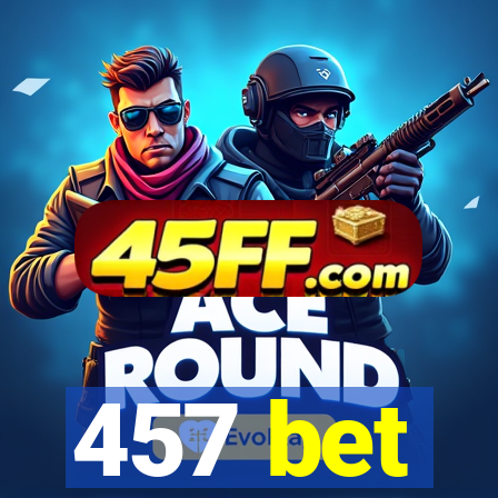 457 bet